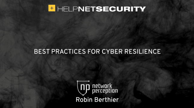helpnetsecurity best practices for cyber resilience network perception robin berthier